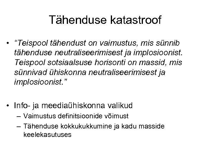 Tähenduse katastroof • “Teispool tähendust on vaimustus, mis sünnib tähenduse neutraliseerimisest ja implosioonist. Teispool
