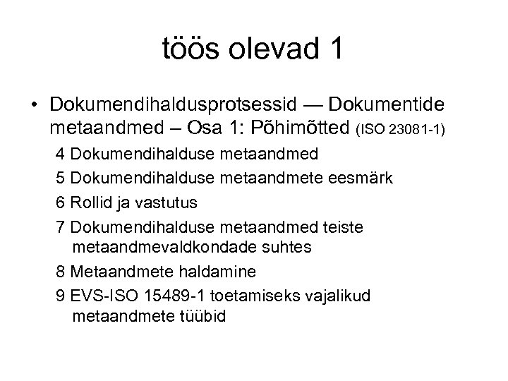 töös olevad 1 • Dokumendihaldusprotsessid — Dokumentide metaandmed – Osa 1: Põhimõtted (ISO 23081