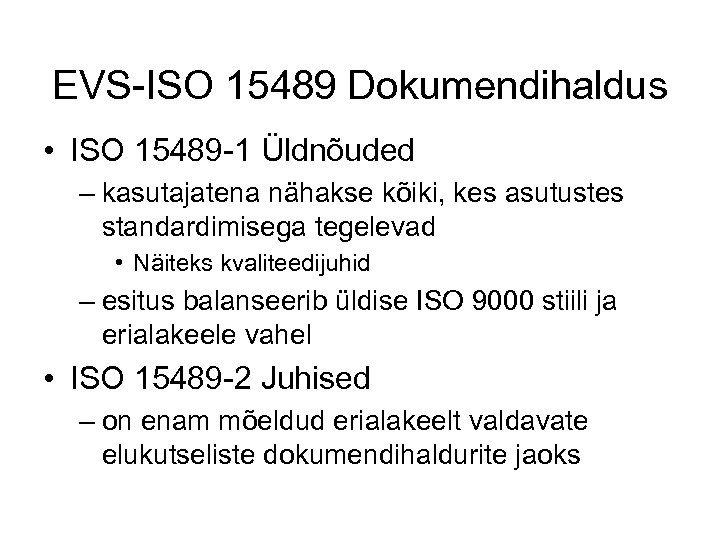 EVS-ISO 15489 Dokumendihaldus • ISO 15489 -1 Üldnõuded – kasutajatena nähakse kõiki, kes asutustes