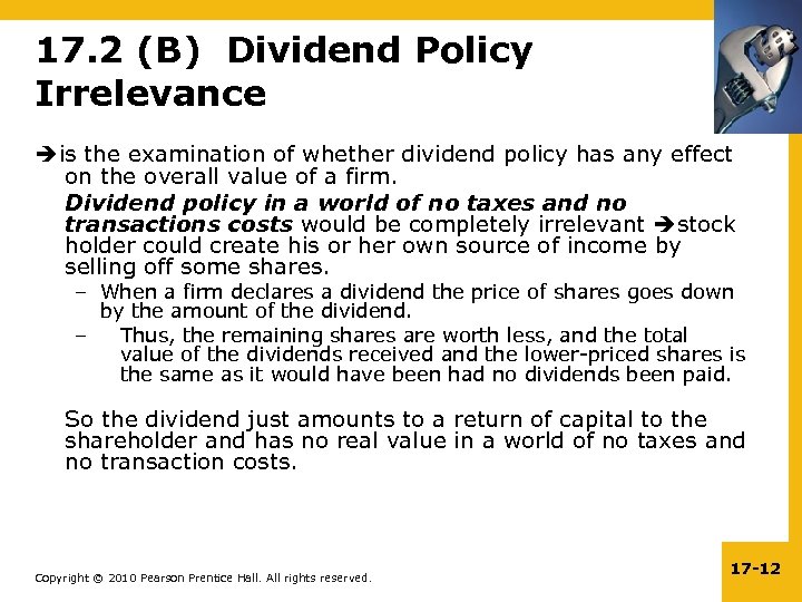 17. 2 (B) Dividend Policy Irrelevance is the examination of whether dividend policy has