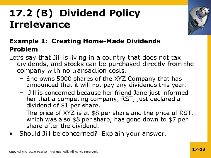 17. 2 (B) Dividend Policy Irrelevance Example 1: Creating Home-Made Dividends Problem Let’s say