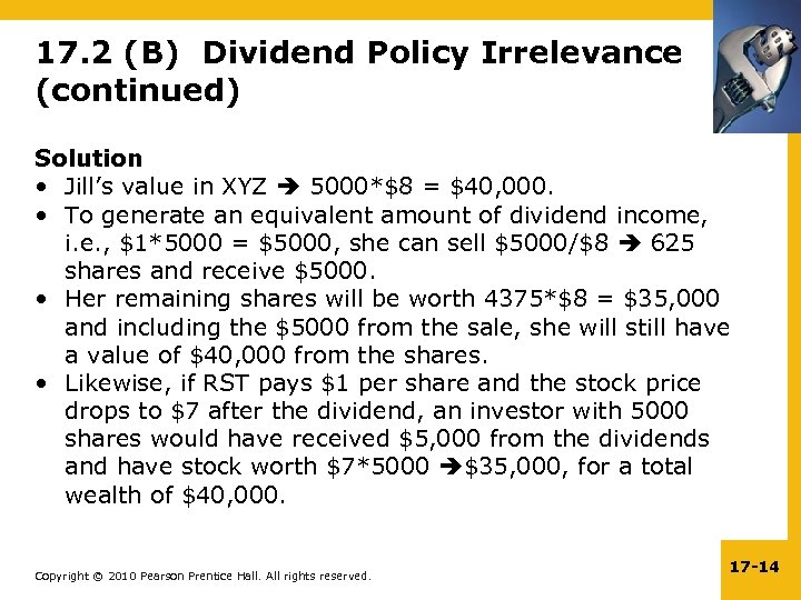 17. 2 (B) Dividend Policy Irrelevance (continued) Solution • Jill’s value in XYZ 5000*$8