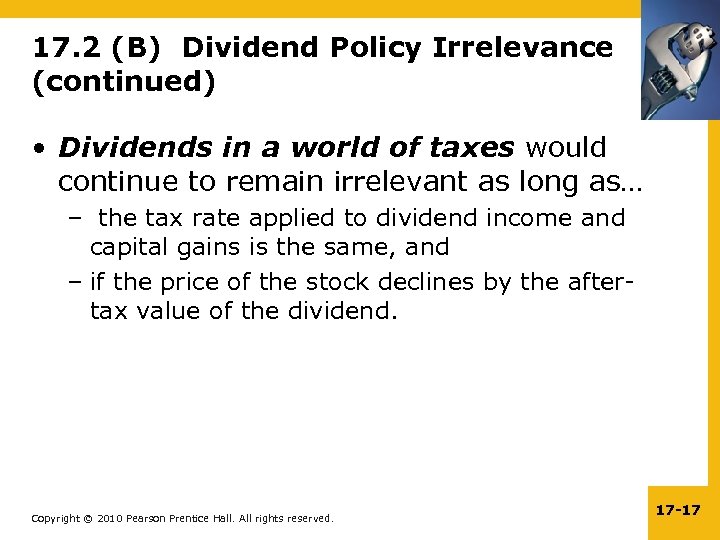 17. 2 (B) Dividend Policy Irrelevance (continued) • Dividends in a world of taxes