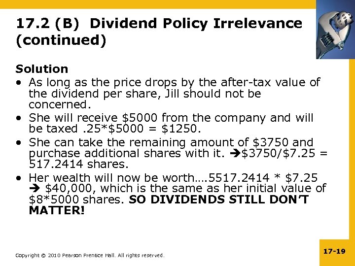 17. 2 (B) Dividend Policy Irrelevance (continued) Solution • As long as the price