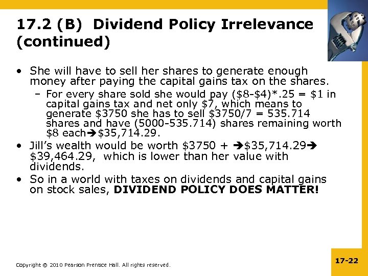 17. 2 (B) Dividend Policy Irrelevance (continued) • She will have to sell her