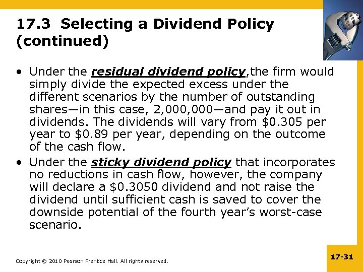 17. 3 Selecting a Dividend Policy (continued) • Under the residual dividend policy, the