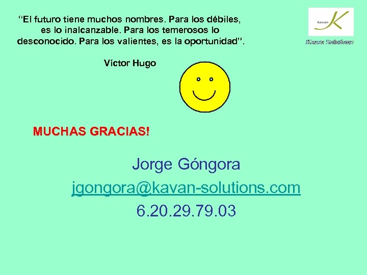 “El futuro tiene muchos nombres. Para los débiles, es lo inalcanzable. Para los temerosos