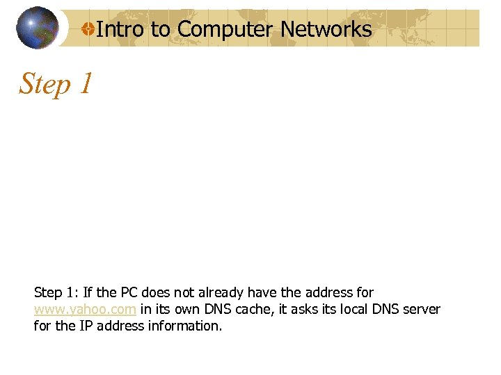 Intro to Computer Networks Step 1: If the PC does not already have the