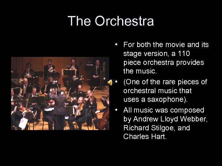 The Orchestra • For both the movie and its stage version, a 110 piece