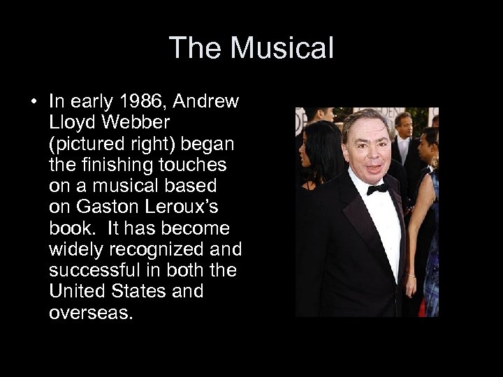 The Musical • In early 1986, Andrew Lloyd Webber (pictured right) began the finishing