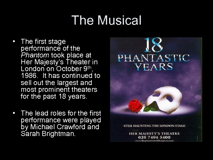 The Musical • The first stage performance of the Phantom took place at Her