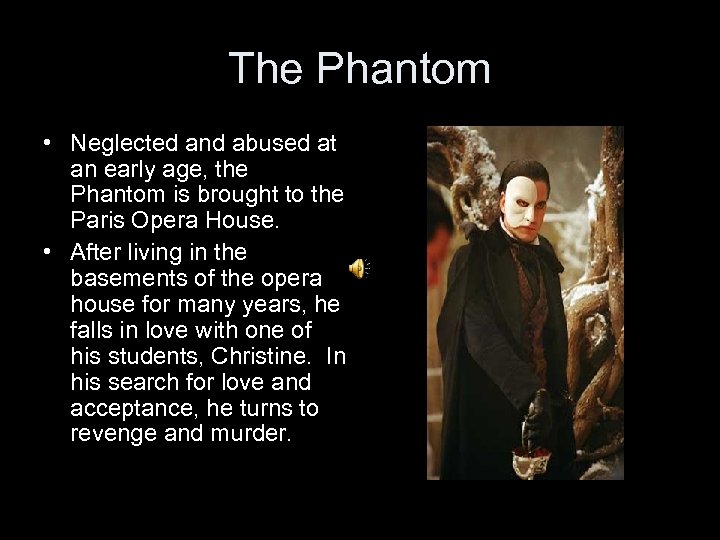 The Phantom • Neglected and abused at an early age, the Phantom is brought