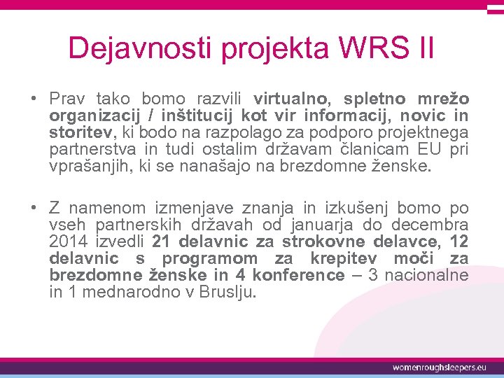 Dejavnosti projekta WRS II • Prav tako bomo razvili virtualno, spletno mrežo organizacij /