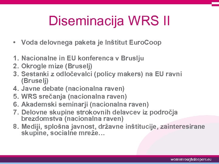 Diseminacija WRS II • Voda delovnega paketa je Inštitut Euro. Coop 1. Nacionalne in