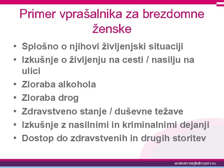 Primer vprašalnika za brezdomne ženske • Splošno o njihovi življenjski situaciji • Izkušnje o