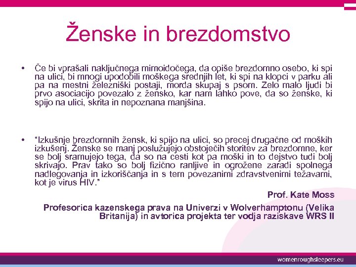 Ženske in brezdomstvo • Če bi vprašali naključnega mimoidočega, da opiše brezdomno osebo, ki