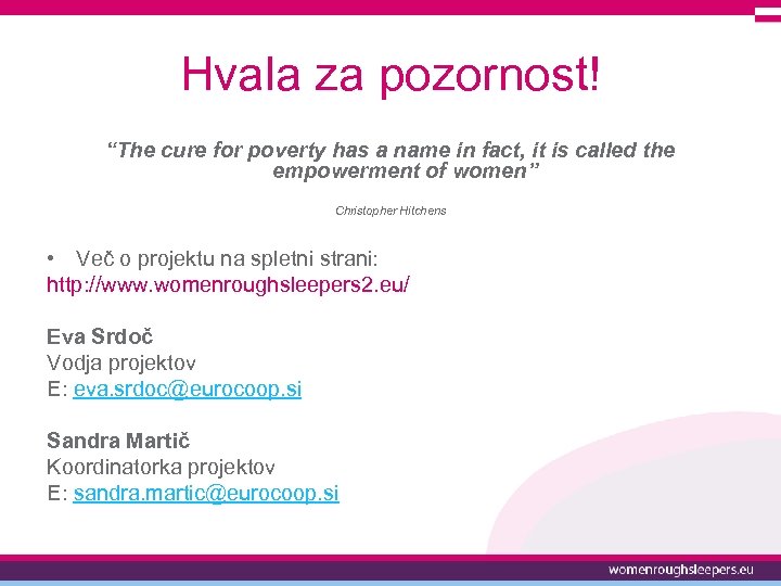 Hvala za pozornost! “The cure for poverty has a name in fact, it is