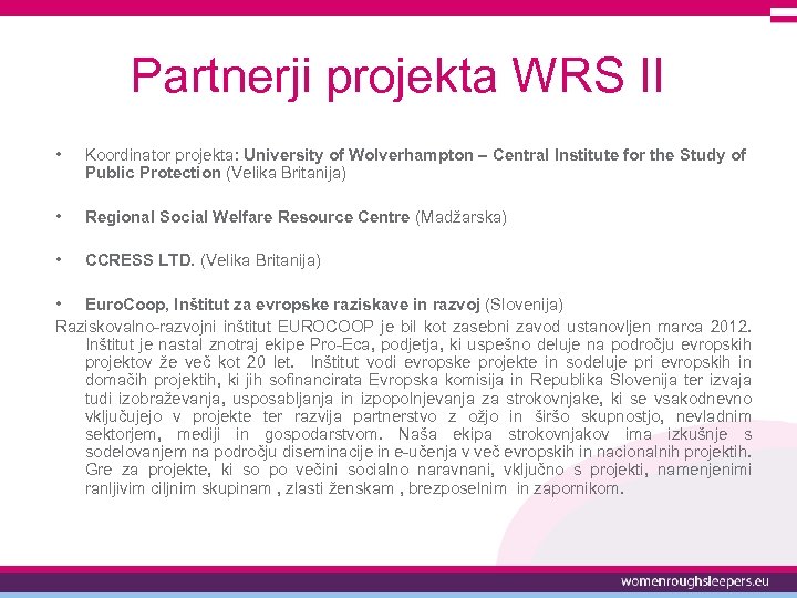 Partnerji projekta WRS II • Koordinator projekta: University of Wolverhampton – Central Institute for