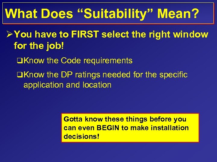 What Does “Suitability” Mean? Ø You have to FIRST select the right window for