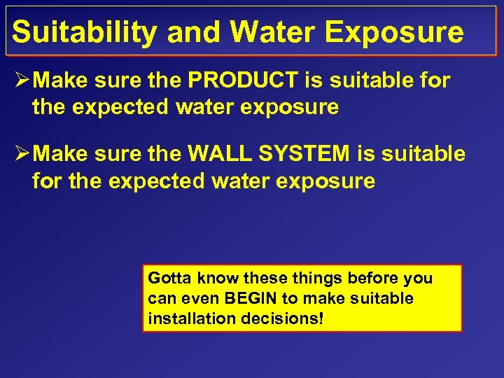 Suitability and Water Exposure Ø Make sure the PRODUCT is suitable for the expected