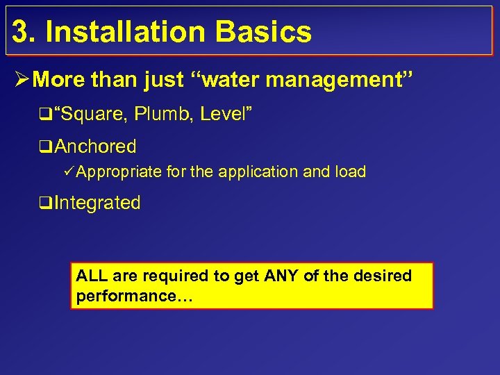 3. Installation Basics Ø More than just “water management” q “Square, Plumb, Level” q