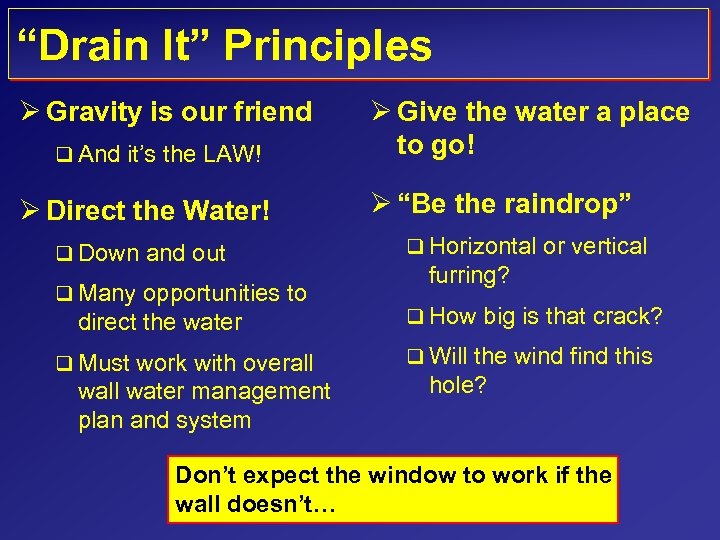 “Drain It” Principles Ø Gravity is our friend q And it’s the LAW! Ø