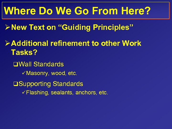 Where Do We Go From Here? Ø New Text on “Guiding Principles” Ø Additional