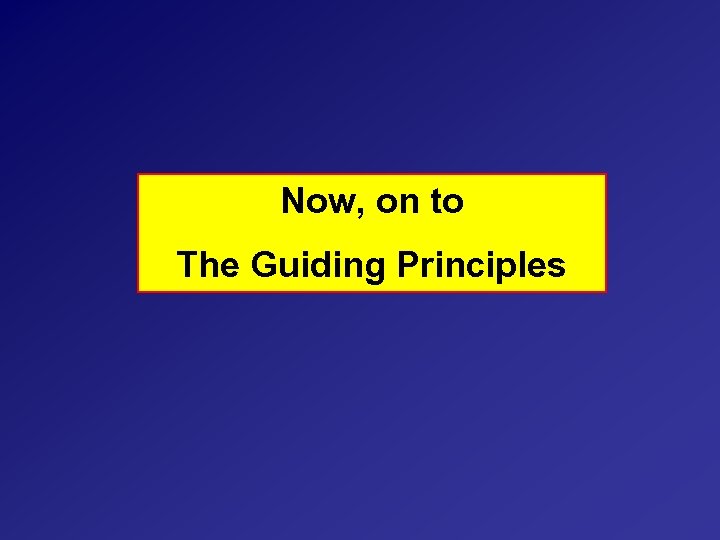 Now, on to The Guiding Principles 