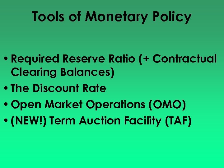 Tools of Monetary Policy • Required Reserve Ratio (+ Contractual Clearing Balances) • The