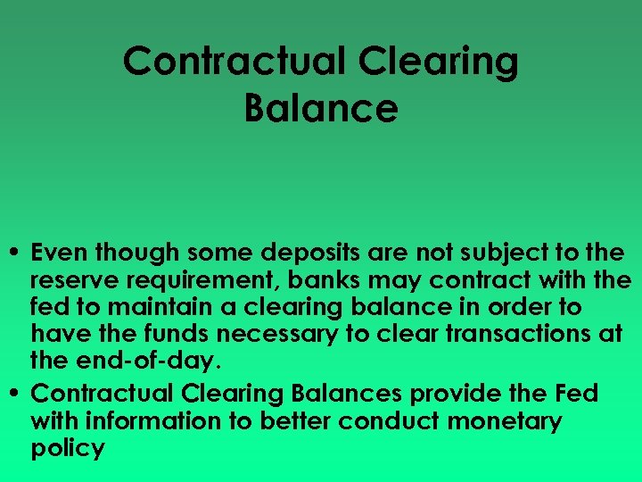 Contractual Clearing Balance • Even though some deposits are not subject to the reserve