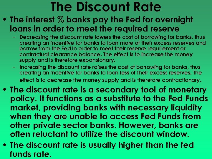 The Discount Rate • The interest % banks pay the Fed for overnight loans