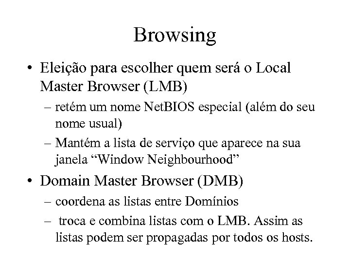 Browsing • Eleição para escolher quem será o Local Master Browser (LMB) – retém