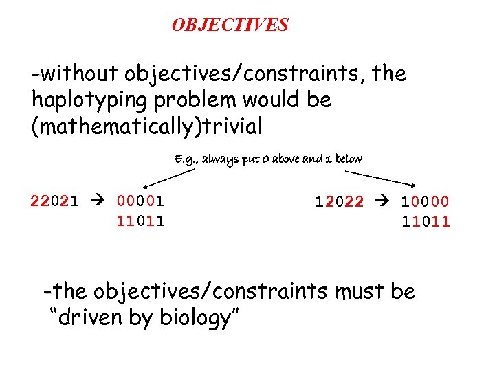 OBJECTIVES -without objectives/constraints, the haplotyping problem would be (mathematically)trivial E. g. , always put