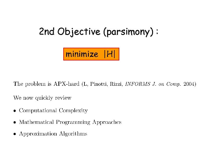 2 nd Objective (parsimony) : minimize |H| 
