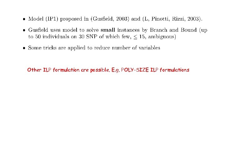 Other ILP formulation are possible. E. g. POLY-SIZE ILP formulations 