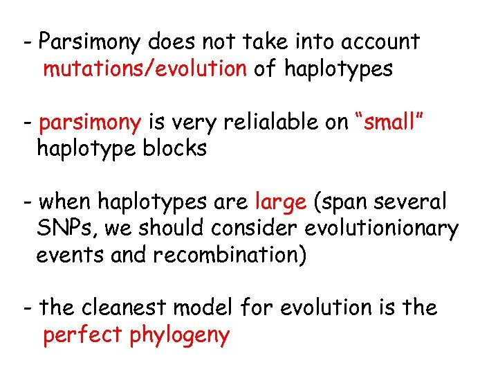 - Parsimony does not take into account mutations/evolution of haplotypes - parsimony is very
