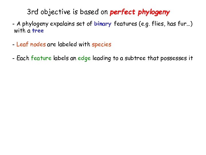 3 rd objective is based on perfect phylogeny - A phylogeny expalains set of