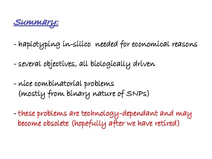 Summary: - haplotyping in-silico needed for economical reasons - several objectives, all biologically driven