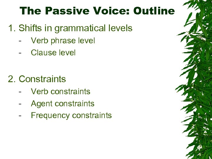 The Passive Voice: Outline 1. Shifts in grammatical levels - Verb phrase level Clause