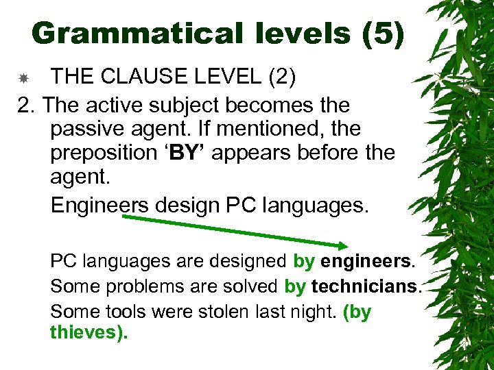 Grammatical levels (5) THE CLAUSE LEVEL (2) 2. The active subject becomes the passive