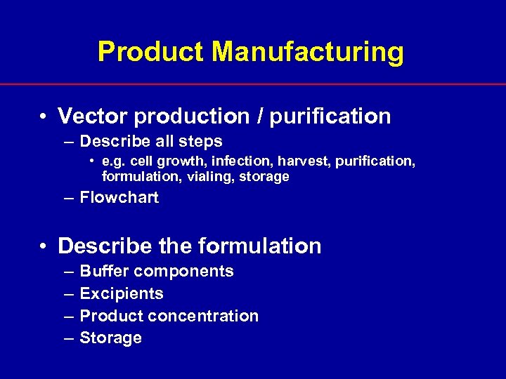 Product Manufacturing • Vector production / purification – Describe all steps • e. g.