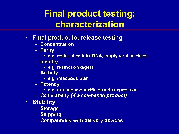 Final product testing: characterization • Final product lot release testing – Concentration – Purity