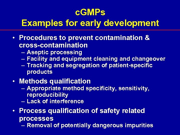 c. GMPs Examples for early development • Procedures to prevent contamination & cross-contamination –