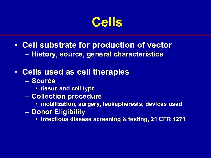 Cells • Cell substrate for production of vector – History, source, general characteristics •
