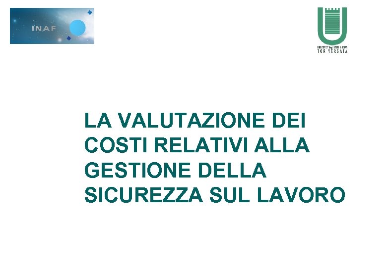 LA VALUTAZIONE DEI COSTI RELATIVI ALLA GESTIONE DELLA SICUREZZA SUL LAVORO 