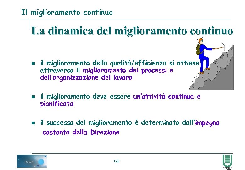 Il miglioramento continuo La dinamica del miglioramento continuo n n n il miglioramento della