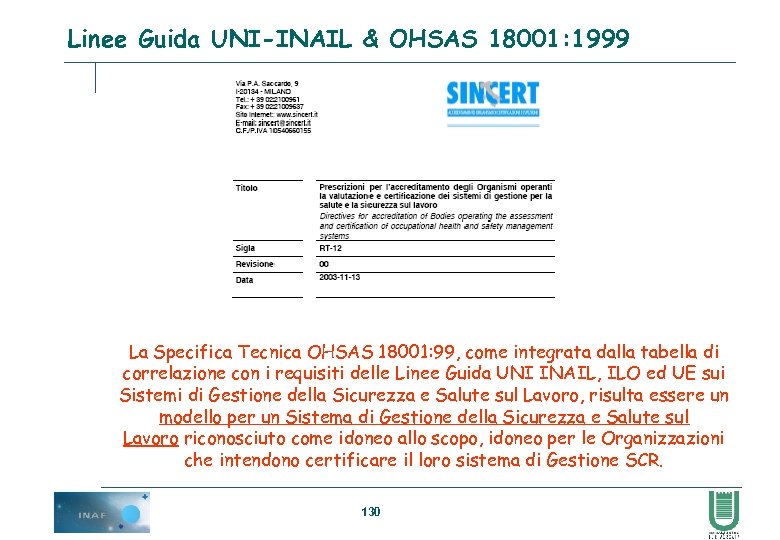 Linee Guida UNI-INAIL & OHSAS 18001: 1999 La Specifica Tecnica OHSAS 18001: 99, come