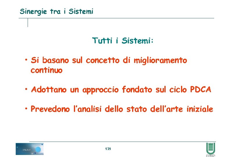 Sinergie tra i Sistemi Tutti i Sistemi: • Si basano sul concetto di miglioramento