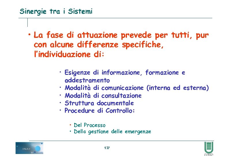 Sinergie tra i Sistemi • La fase di attuazione prevede per tutti, pur con