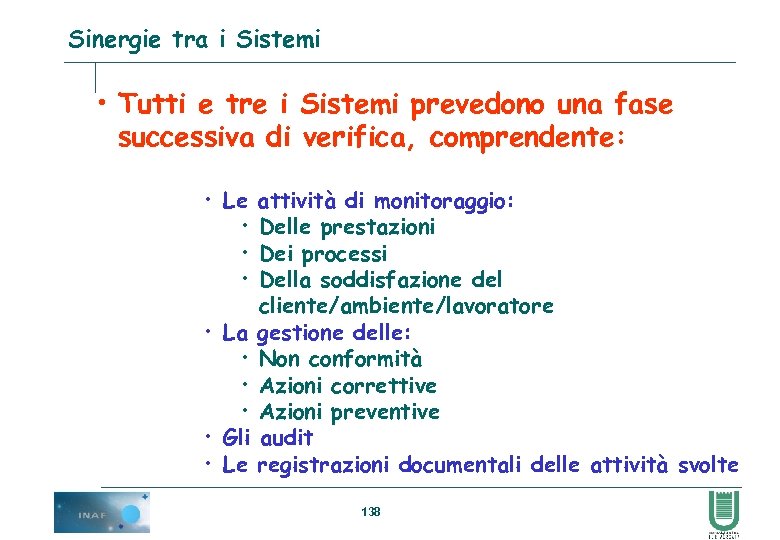 Sinergie tra i Sistemi • Tutti e tre i Sistemi prevedono una fase successiva